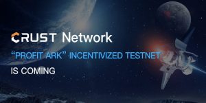 Crust Networkがインセンティブテストネット「ProfitArk」を実施