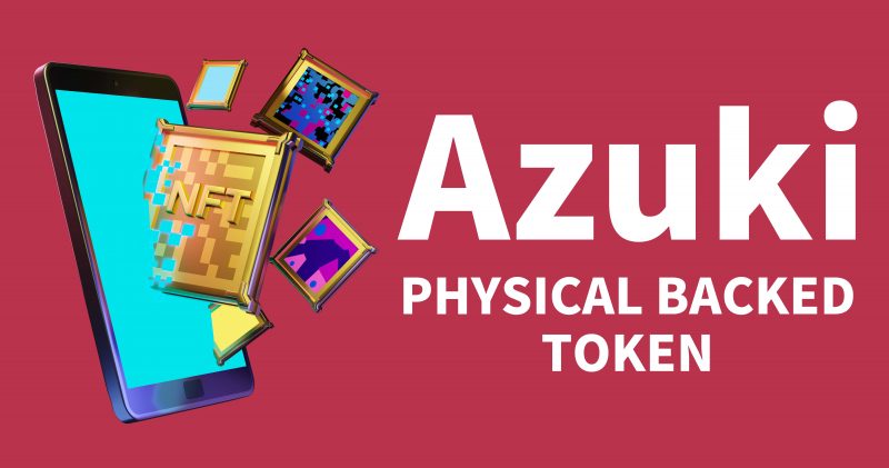 Azuki NFT「PHYSICAL BACKED TOKEN」を発表｜フィジカルとデジタルの紐付け